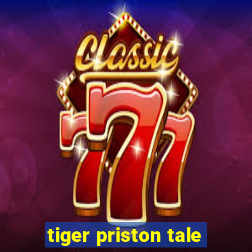 tiger priston tale